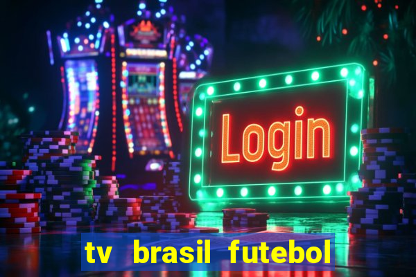 tv brasil futebol da hora